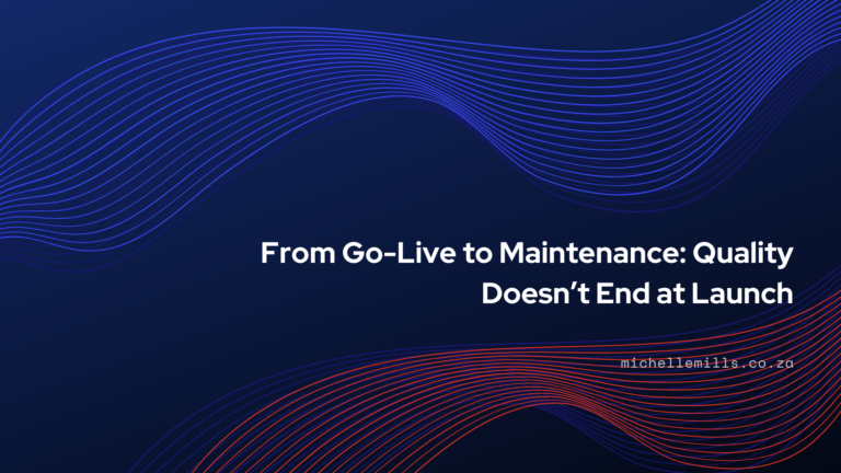 From Go-Live to Maintenance: Quality Doesn’t Stop at Launch